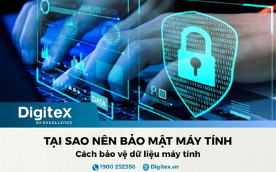 Tại sao nên bảo mật máy tính? Cách bảo vệ dữ liệu máy tính