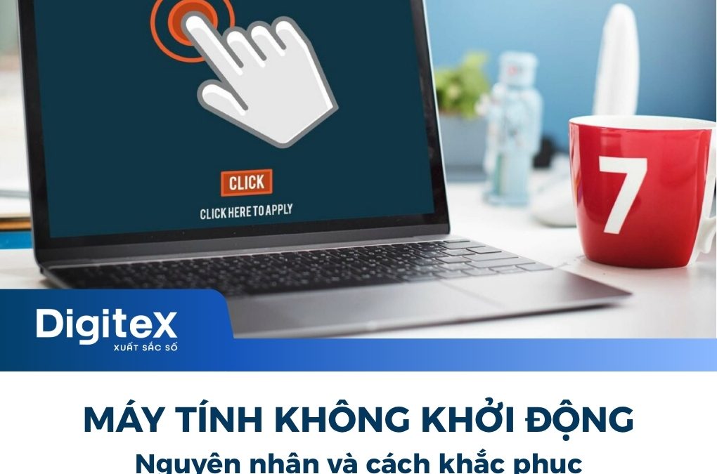 Tại sao máy tính không khởi động được, cách khắc phục