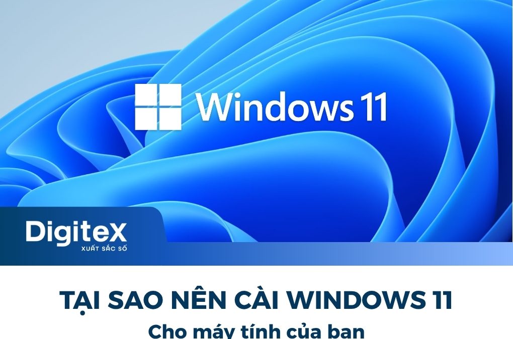 Tại sao nên cài win 11 ngay cho máy tính?