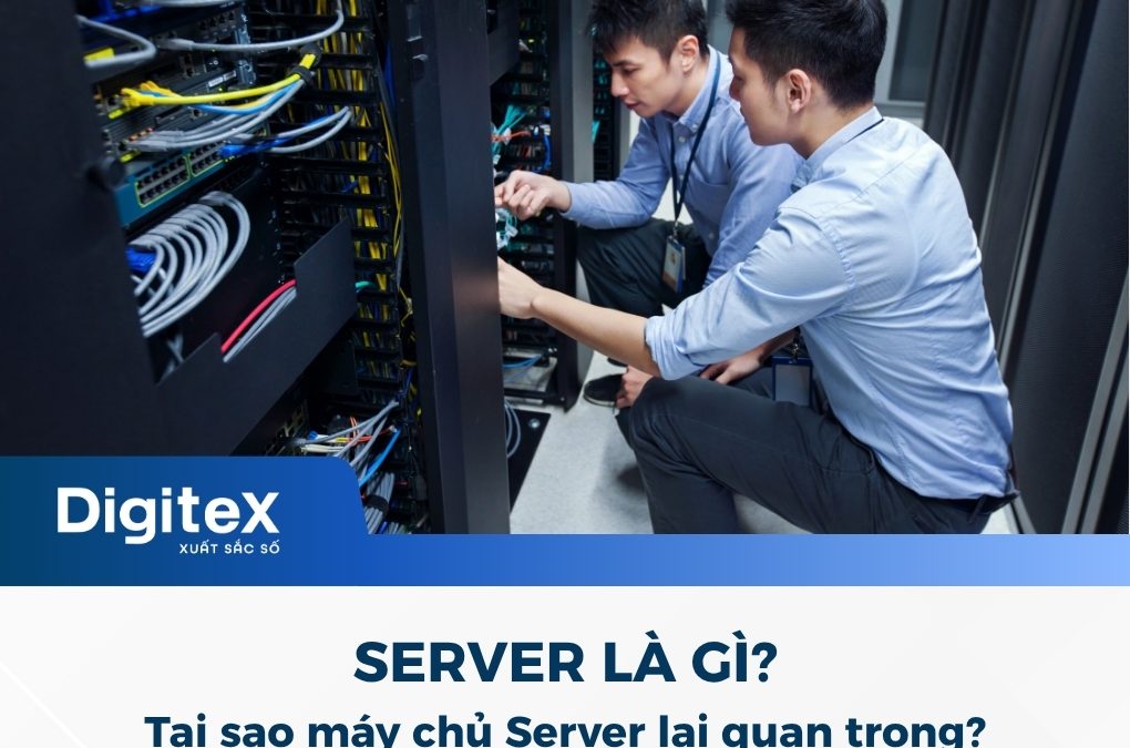 Server là gì? Tại sao máy chủ Server lại quan trọng đối với doanh nghiệp?
