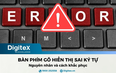 Nguyên nhân và cách khắc phục bàn phím gõ hiển thị sai ký tự