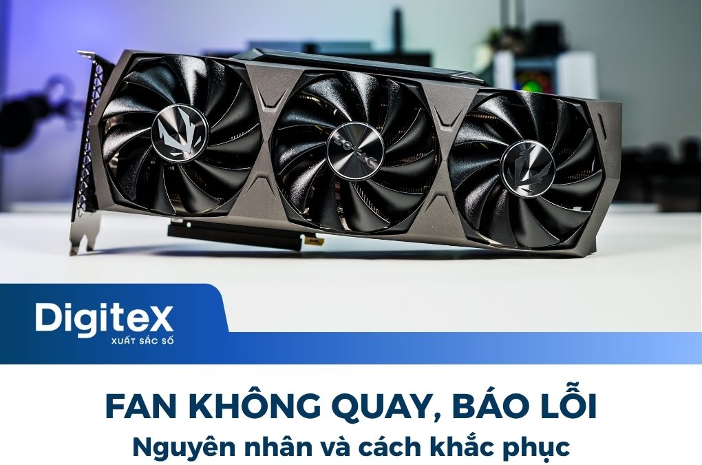 Nguyên nhân và cách khắc phục fan không quay báo lỗi khi khởi động