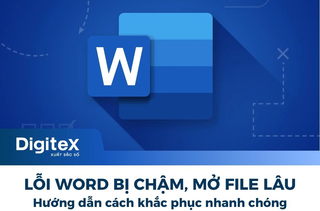 Hướng dẫn khắc phục lỗi word bị chậm, mở file lâu