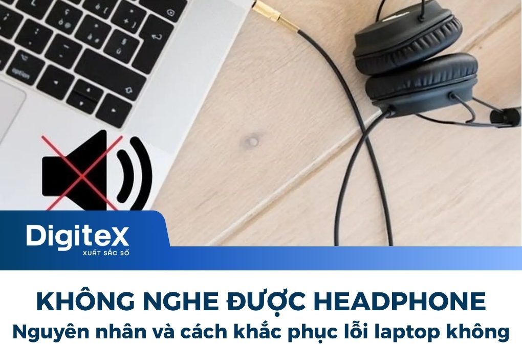 Nguyên nhân và cách khắc phục không nghe được headphone